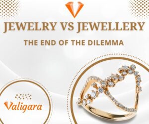 Jewelry vs Jewellery: The End of The Dilemma
