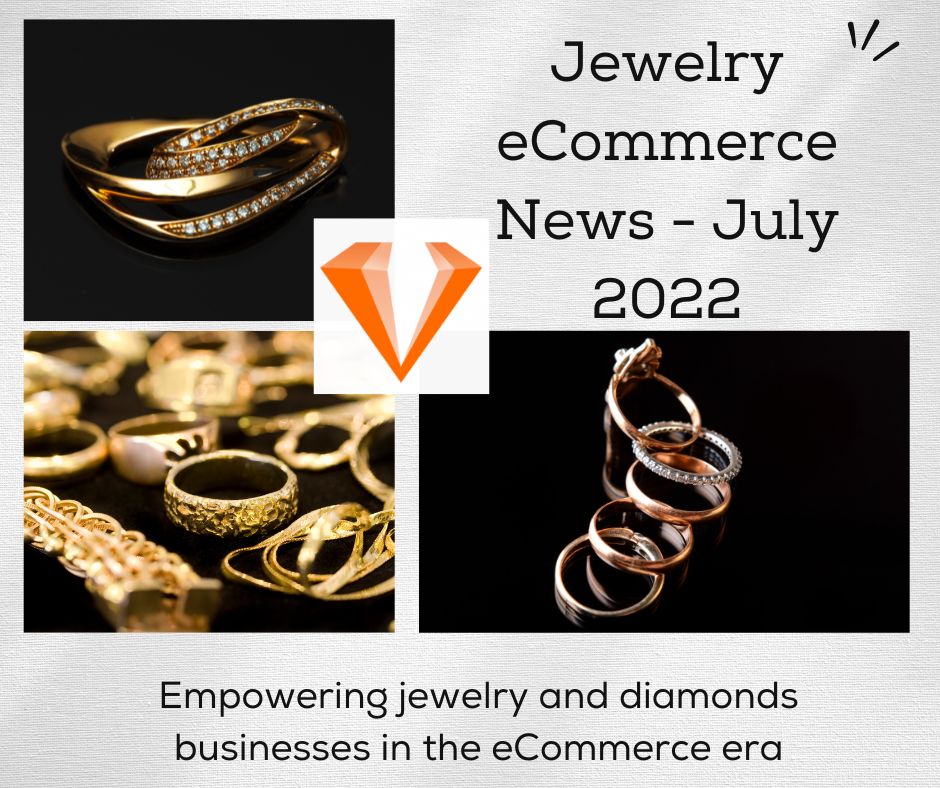 Jewelry eCommerce News - July 2022
